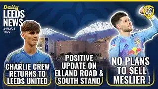 Elland Road and South Stand News | Crew Returns | Leeds United No Plans to Sell Meslier