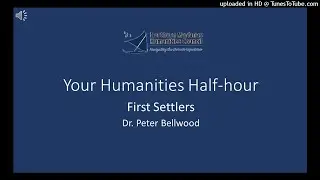 First Settlers - Dr. Peter Bellwood