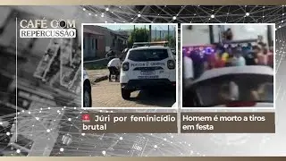 🚨 Júri por feminicídio brutal | Homem é morto a tiros em festa