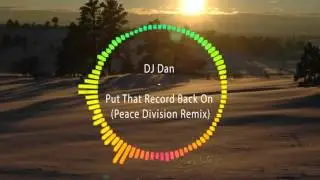 DJ Dan - Put That Record Back On (Peace Division Remix)