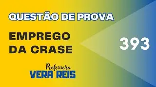 N°393 - QUESTÃO DE PROVA - EMPREGO DA CRASE