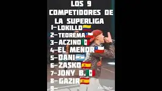 LOS NUEVE COMPETIDORES DE LA SUPERLIGA #frestyle #superliga