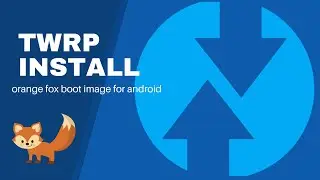 How to install TWRP, ORANGE FOX . fix 'fastboot error cannot load revovery