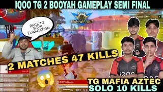 2 MATCHES 47 KILLS 😲| IQOO TG 2 BOOYAH GAMEPLAY SEMI FINAL 😱| TG MAFIA AZTEC SOLO 10-KILLS|FREE FIRE
