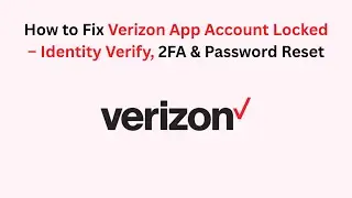 How to Fix Verizon App Account Locked &ndash; Identity Verify, 2FA & Password Reset