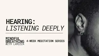 HEARING — Listening Deeply Meditation 