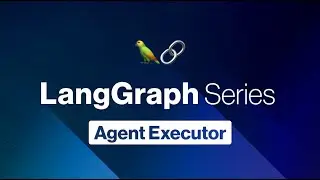 LangGraph: Agent Executor
