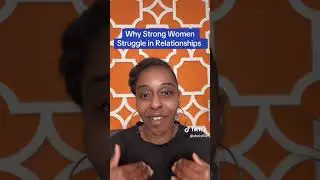 Why Strong Women Struggle in Relationships