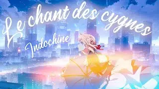 🇫🇷 Le chant des cygnes - Nightcore / Speed Up (AMV + LYRICS) [@indochineofficiel]