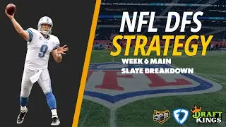 NFL DFS WEEK 6 MAIN SLATE BREAKDOWN FOR DRAFTKINGS & FANDUEL WITH DFS COACH TALK LETS GO!