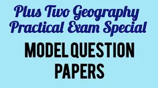 Plus Two Geography Practical Exam Special | Model Questions