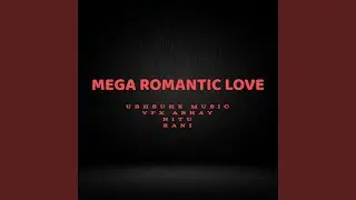 MEGA ROMANTIC LOVE