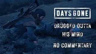 Days Gone Mission 16 Gameplay &ndash; Drugged Outta His Mind (No Commentary)