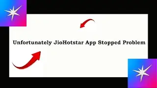 Fix Jio Hotstar App Unfortunately Has Stopped | Jio Hotstar App Stopped Problem | PSA 24