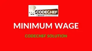 Minimum Wage Codechef Solution