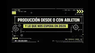 PRODUCCI&Oacute;N DESDE 0 CON ABLETON y lo que nos espera en 2026