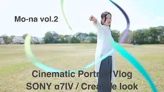 Mo-na vol.2 / Nara Cinematic Portrait Vlog / &alpha;7Ⅳ  + SEL35F18F + Creative look FL
