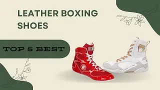 The Top 5 Best Leather Boxing Shoes