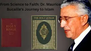 From Science to Faith: Dr. Maurice Bucaille's Journey to Islam