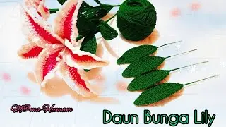 Cara Membuat/Merajut Daun Bunga Lily || Crochet Tutorial Lily Flower Leaves.