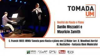 Danilo Mezzadri e Maur&iacute;cio Zamith | C. Franck: Sonata em L&aacute; Maior - III. Recitativo &ndash; Fantasia