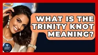What Is The Trinity Knot Meaning? - Jewelry Market Spotlight