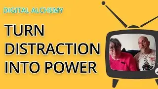 Digital Alchemy: How to Turn Distraction Into Power