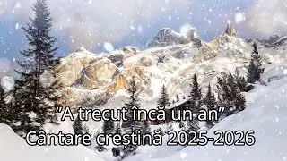 ”A trecut încă un an” cântare creștină nouă 2025-2026
