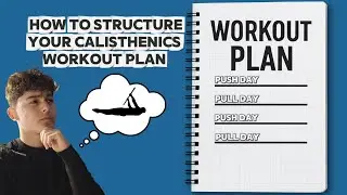 How to structure your CALISTHENICS workout plan?