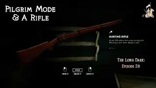 Pilgrim Mode & A Rifle (of course!) | The Long Dark: Tales from The Far Territory | Episode 28