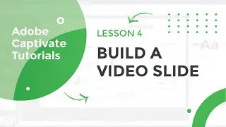 Build a Video Slide in Adobe Captivate 2019