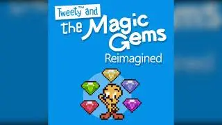 Tweety and the Magic Gems Reimagined (Album) (Part 1)