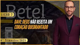 Lição 07: Davi – Deus não rejeita um coração quebrantado