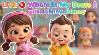 LIVE 🔴 Where Is My Dress 👗 with Johnny Johnny | Fun Baby Song | Little-Fun-Land