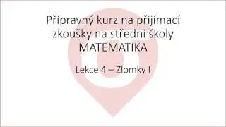 Kurz matematiky PZ - L4 - zlomky I