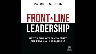 Front-Line Leadership: How to Eliminate Complacency and Build All-In Engagement by Patrick Nelson
