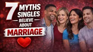 7 Myths Singles believe about marriage