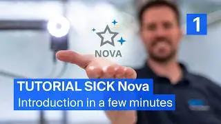 Tutorial SICK Nova (1/7):  Discover SICK Nova in a few minutes - Product Tour