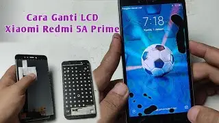 Cara Ganti LCD Xiaomi Redmi Note 5A Prime