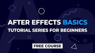 After Effects Basics Tutorial Series - For Beginners | Free Motion Graphics Course | Introduction
