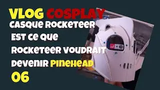 06 Vlog Cosplay Rocketeer on termine les d&eacute;tails d'hier
