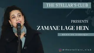 ZAMANE LAGE HEIN | BY MAHVISH SIDDIQUI| THE STELLAR'S CLUB