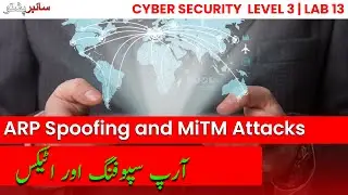 Cybersecurity Level 3 LAB 13 | ARP Spoofing and MiTM Attacks | #cyberpashto #cybersecurity #labs