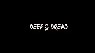 Deep In The Dread - Gameplay Teaser