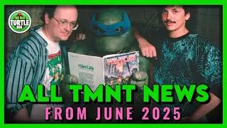 Every NINJA TURTLES News Story - JUNE 2025