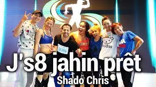 Shado Chris - J'S8 Jahin Prêt  Dance l Chakaboom Fitness Choreography