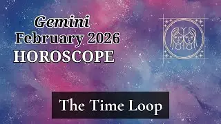 Gemini Horoscope for February 2026. The Time Loop | Cosmic Vibes