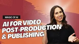 Magic of AI: AI for video post-production & publishing | Descript
