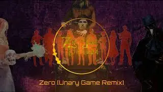 Zero [Unary Game Remix]