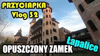 Zamek Łapalice - 365 okien, 52 pomieszczenia, 12 wież, 4 skrzydła - Urbex [Vlog #32]